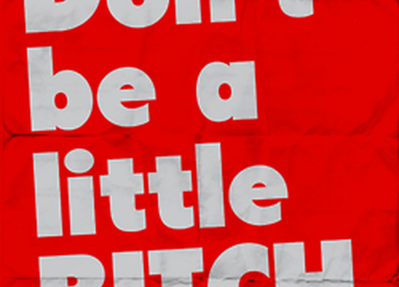 don't be a little bitch