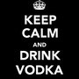 Keep Calm and Drink Vodka