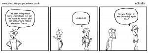 The benefits of being unemployed « The Cutting Edge