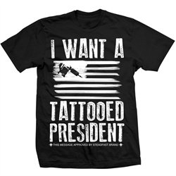 I Want A Tattooed President Steadfast Brand Design Black Men's T Shirt