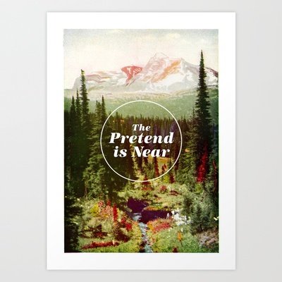 The Pretend Is Near. Art Print by Nick Nelson | Society6