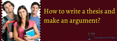 How to write a thesis and make an argument?