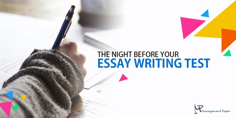 The Night before Your Essay Writing Test - Management Paper