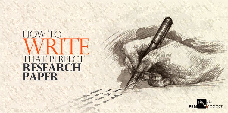 How to write that Perfect Research Paper – Penmypaper Blog