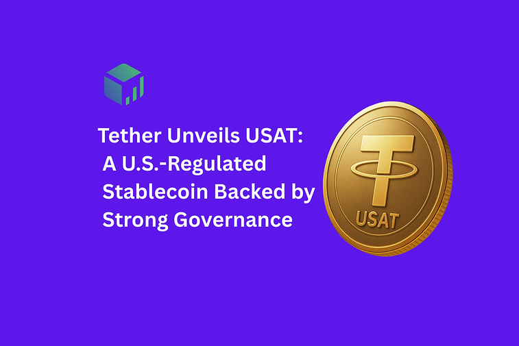 Tether Unveils USAT: A U.S.-Regulated Stablecoin Backed by Strong Governance
