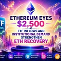 Ethereum Targets $2,500 as ETF Inflows Boost ETH Recovery